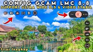 SPECIAL GCAM ‼️ CONFIG LMC 8.8 SUPPORT ULTRA WIDE 0.5 DAN VIDEO STABIL