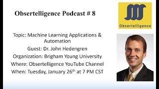 Podcast 8: Machine Learning Applications and Automation with Dr.John Hedengren and Hoss Belyadi