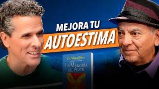 Estrategias probadas para MEJORAR tu AUTOESTIMA - Don Miguel Ruiz y Marco Antonio Regil