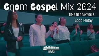 Gqom Gospel Mix 2024 - TIME TO PRAY VOL 5