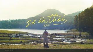 sẽ ổn thôi (will be alright) - Khải ft. LilGee, December+ (Official Music Video)