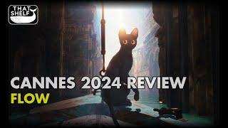 Cannes 2024 Review - FLOW