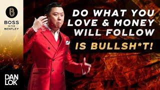 Do What You Love And The Money Will Follow?