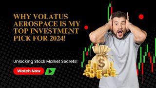 Why Volatus Aerospace is My Top Investment Pick for 2024!