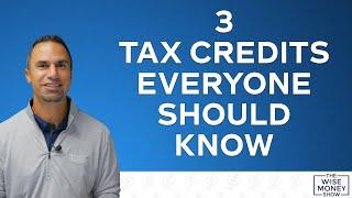 3 Tax Credits Everyone Should Know