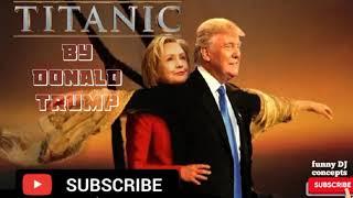 TITANIC cover by Donald Trump (my heart will go on) celine dion