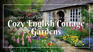 Cozy English Cottage Gardens: Beautiful Small Garden Ideas for Every Home