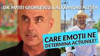 CARE EMOȚII NE DETERMINA ACȚIUNILE? | Prof. Univ. Dr Matei Georgescu - Psihoterapeut, cu Alex Pleșea