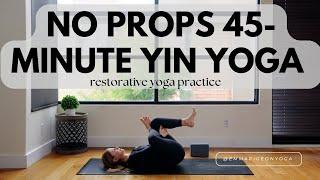 No Props Yin Yoga | 45 Minute Yoga Class | Rest & Restore