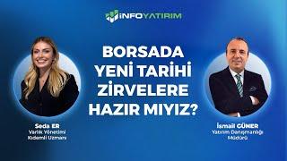 Borsada Tarihi Zirvelere Hazır Mıyız? İsmail Güner Yorumluyor | İnfo Yatırım