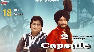 Full Video Song : 2 Capsule  | Labh Heera , Aman Aujla| Team Hit Makers | Punjabi Song 2022