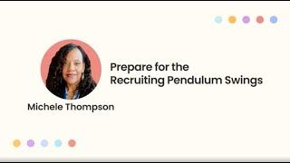 Michele Thompson Prepare for the Recruiting Pendulum Swings
