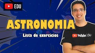 ASTRONOMIA | Lista de exercícios 1 CORRIGIDA! Professor Bruno Barros