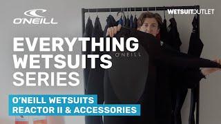 O'Neill Wetsuits - Reactor II & Accessories