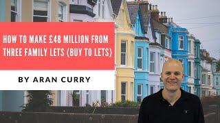 How to make £48 million from three Family Lets (Buy to Lets)