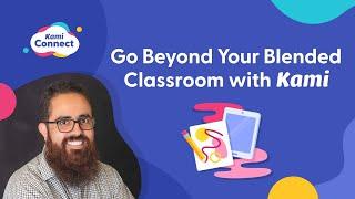 Go Beyond Your Blended Classroom with Kami