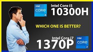 INTEL Core i5 10300H vs INTEL Core i7 1370P Technical Comparison