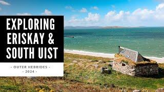 Exploring Eriskay & South Uist - Outer Hebrides 2024