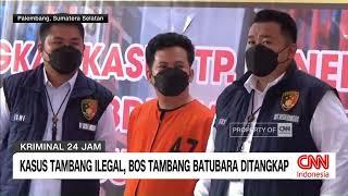 Kasus Tambang Ilegal, Bos Tambang Batubara Ditangkap