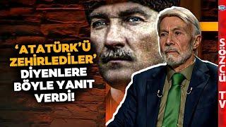 'Atatürk'ü Zehirlediler' Diyenlere Tokat Gibi Yanıt! Mim Kemal Öke Açıkladı