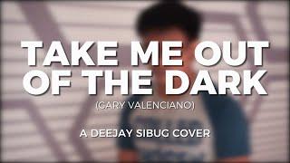 Take Me Out of the Dark (Gary Valenciano) Cover | Deejay Sibug