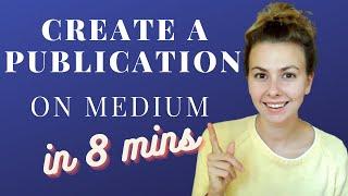 How to Create a Medium Publication in 8 minutes