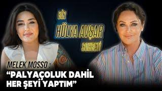 Bir Hülya Avşar Sohbeti | Melek Mosso: Palyaçoluk Dahil Her Şeyi Yaptım