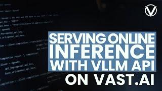 Serving Online Inference with vLLM API on Vast.ai