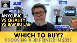 Creality, Bambu, or Anycubic? How to make the right 3D printer choice in 2025