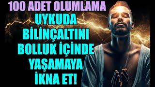 UYKUDA BİLİNÇALTINI BOLLUK İÇİNDE YAŞAMAYA İKNA ET– 100 ADET OLUMLAMA