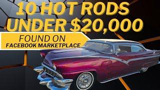 10 Hot Rods for under $20,000 found on Facebook marketplace ep 4