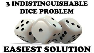 Easiest solution to the Three Indistinguishable Dice problem