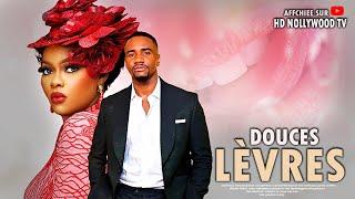 DOUCES LÈVRES : Film Nigerian En Francais Complete