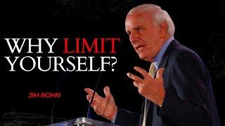Don't limit yourself motivational- Jim Rohn