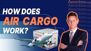 How Does Air Cargo Work? | Aeroclass Lessons