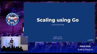 GopherCon UK 2021: Adam Hicks - Scaling using Go