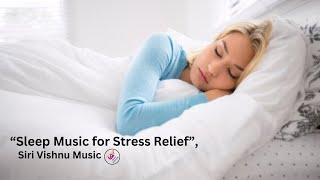 “Sleep Music for Stress Relief”, |Siri Vishnu music