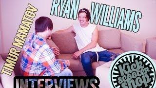 Interviews with Ryan Williams! KICKSCOOTERSHOP.RU \ Scootering