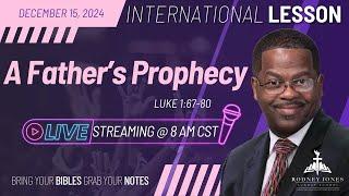 Pastor Dr. Rodney Jones' LIVE Sunday School (International Lesson) Luke 1:67-80, A Father's Prophecy