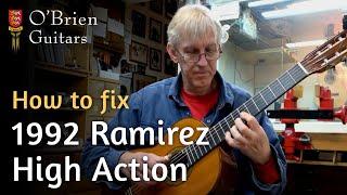 How To Fix a 1992 Ramirez Classical Guitar with High Action