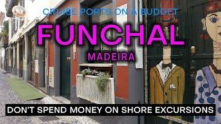 FUNCHAL MADEIRA CRUISE PORT on a Budget - What to see and do without spending a fortune.