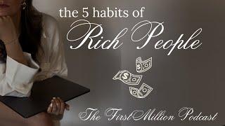 The 5 Habits All Rich People Have/THE FIRST MILLION PODCAST