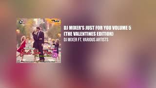 Dj Mixer's Just For You Volume 5 (The Valentines Edition) [Full Mixtape]