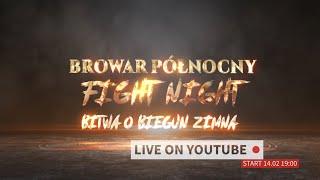 (TRANSMISJA) Browar Północny Fight Night - Bitwa o Biegun Zimna | produkcja R&P New Media