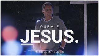 QUEM É JESUS? - Série Jesus Vol.1 | Pr. Wellington Oliveira