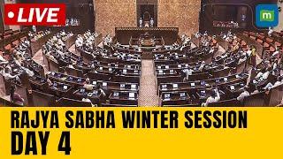 LIVE Rajya Sabha Winter Session Day 4 | Rajya Sabha Winter Parliament Session | Rajya Sabha Live