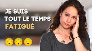 JE SUIS TOUT LE TEMPS FATIGUÉ : 4 causes méconnues de la fatigue 