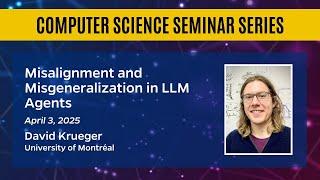 Misalignment and Misgeneralization in LLM Agents – David Krueger