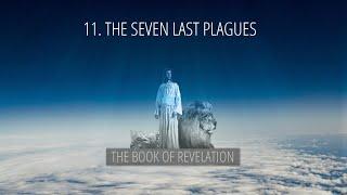 11 - The Seven Last Plagues | The Book of Revelation