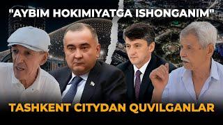 AYBIM HOKIMIYATGA ISHONGANIM – “TASHKENT CITY”DAN QUVILGANLAR